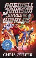 Roswell Johnson Saves the World!: Book 1: An action-packed adventure from the bestselling author of The Land  of Stories