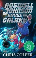 Roswell Johnson Saves the Galaxy!: Book 2: An action-packed adventure from the bestselling author of The Land  of Stories
