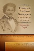 Frederick Douglass's Newspapers: Black Organizing and the Press for Freedom