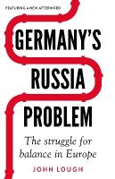 Germany's Russia problem: The struggle for balance in Europe