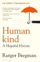Humankind: A Hopeful History   from the presenter of the 2025 BBC  Moral Revolution  Reith lectures