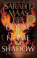 House of Flame and Shadow: The INTERNATIONAL BESTSELLER and the smouldering third book in the Crescent City series, from the creator of ACOTAR