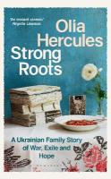 Strong Roots: A Ukrainian Family Story, Interrupted