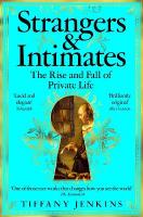Strangers and Intimates: The Rise and Fall of Private Life