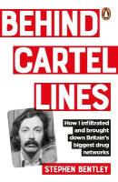 Behind Cartel Lines: How I infiltrated and brought down Britains biggest drug networks