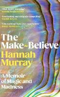 Make-Believe: A memoir of magic and madness
