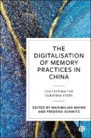 Digitalisation of Memory Practices in China: Contesting the Curating State