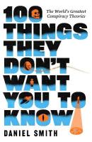 100 Things They Don't Want You To Know: The World's Greatest Conspiracy Theories
