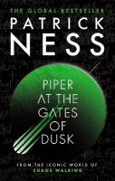 Piper at the Gates of Dusk: A gripping dystopian tale of bravery and brotherhood for fans of THE HUNGER  GAMES and PROJECT HAIL MARY from the author of A Monster Calls