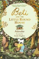 Beti and the Little Round House: These richly absorbing 6plus stories are illustrated with great charm. GUARDIAN