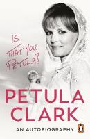 Is That You, Petula?: An Autobiography