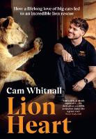 Lion Heart: How a lifelong love of big cats led to an incredible lion rescue