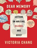 Dear Memory: Letters on Writing, Silence, and Grief