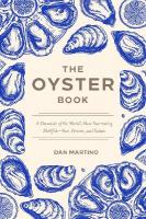 Oyster Book: A Chronicle of the World's Most Fascinating Shellfish-Past, Present, and  Future