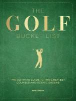 Golf Bucket List: The Ultimate Guide to the Greatest Courses and Scenic Greens