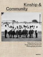 Kinship & Community: Highlights from the Texas African American Photography  Archive