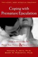 Coping with Premature Ejaculation: How to Overcome PE, Please Your Partner, and Have Great Sex