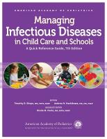 Managing Infectious Diseases in Child Care and Schools: A Quick Reference Guide Seventh Edition
