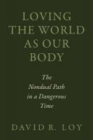 Loving the World as Our Body: The Nondual Path in a Dangerous Time
