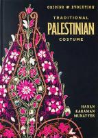 Traditional Palestinian Costume: Origins and Evolution