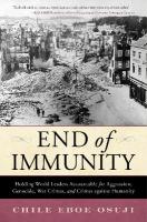 End of Immunity: Holding World Leaders Accountable for Aggression, Genocide, War Crimes, and  Crimes against Humanity