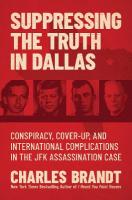 Suppressing the Truth in Dallas: Conspiracy, Cover-Up, and International Complications in the JFK  Assassination Case