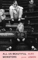 All Us Beautiful Monsters: Poems Paperback original