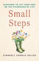 Small Steps: Blessings to Lift Your Soul on the Pilgrimage of Life