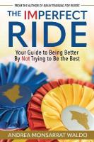 Imperfect Ride: Your Guide to Being Better By Not Trying to Be the Best