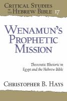 Wenamuns Prophetic Mission: Theocratic Rhetoric in Egypt and the Hebrew Bible