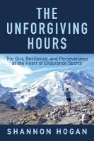 Unforgiving Hours: The Grit, Resilience, and Perseverance at the Heart of Endurance Sports Reprint ed.