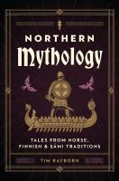 Northern Mythology: Tales from Norse, Finnish, and S&aacute;mi Traditions