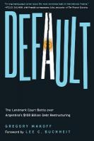 Default: The Landmark Court Battle over Argentina's $100 Billion Debt Restructuring