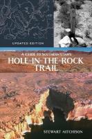 Guide to Southern Utah's Hole-in-the-Rock Trail: Updated Edition Second Edition