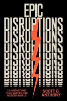 Epic Disruptions: 11 Innovations That Shaped Our Modern World