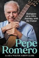 Pepe Romero: Dialogues on a Lifes Journey with the Guitar