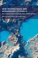 New Technologies and Renaissance Studies IV: The Changing Shape of Digital Early Modern Studies, Volume 12