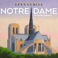 Notre-Dame: The World's Cathedral