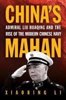 China's Mahan: Admiral Liu Huaqing and the Rise of the Modern Chinese Navy