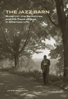 Jazz Barn: Music Inn, the Berkshires, and the Place of Jazz in American Life