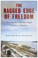 Ragged Edge of Freedom: Race, Capitalism, and Class Struggle in Slavery's Borderland