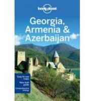 Lonely Planet Georgia, Armenia & Azerbaijan 4th Revised edition