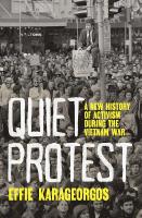 Quiet Protest: A New History of Activism During the Vietnam War