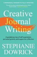 Creative Journal Writing: A guided journey of self-expression, personal growth, and supportive  reflection 2nd edition