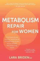 Metabolism Repair for Women: A Compassionate, Science-Based Guide to Balancing Insulin, Losing Weight,  and Improving Health