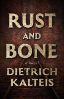 Rust and Bone: A Novel Not for Online