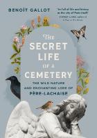 Secret Life of a Cemetery: The Wild Nature and Enchanting Lore of Pere-Lachaise