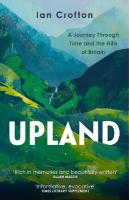 Upland: A Journey through Time and the Hills of Britain New in Paperback