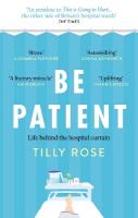 Be Patient: Life behind the hospital curtain