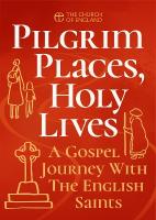 Pilgrim Places, Holy Lives single copy: A Gospel Journey with the English Saints